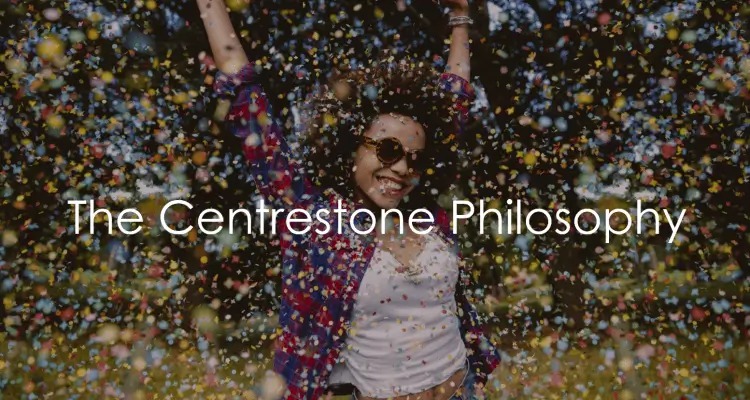 The Centrestone philosophy